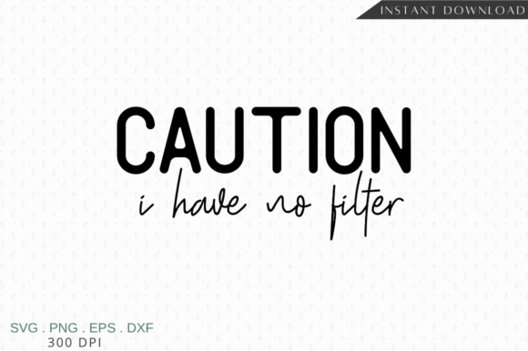 Download Caution I Have No Filter SVG Design - Premium Resources